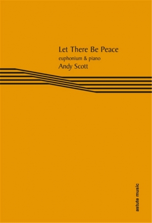 Andy Scott, Let There Be Peace Euphonium und Klavier Buch