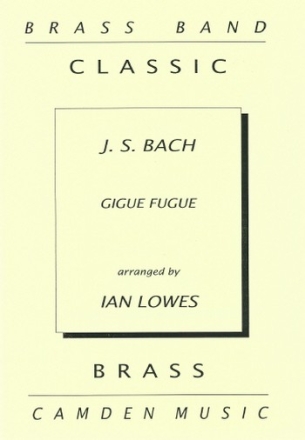 Johann Sebastian Bach Arr: Ian Lowes, Gigue Fugue for brass band Partitur und Stimmen