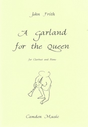 John Frith, A Garland for the Queen for clarinet & piano Partitur und Stimme