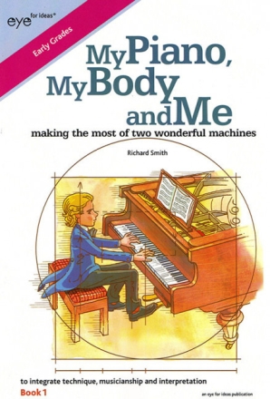 Smith, Richard, My Piano, My Body and Me Book 1 Klavier