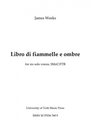 Libro di fiammelle e ombre for six solo voices SMzCtTTB