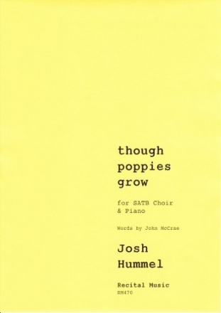 Josh Hummel Words: John McCrae though poppies grow choral (mixed voices)