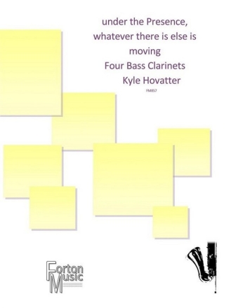 Kyle Hovatter, Under the Presence, Whatever Is Else Is Moving 4 Bass Clarinets Set