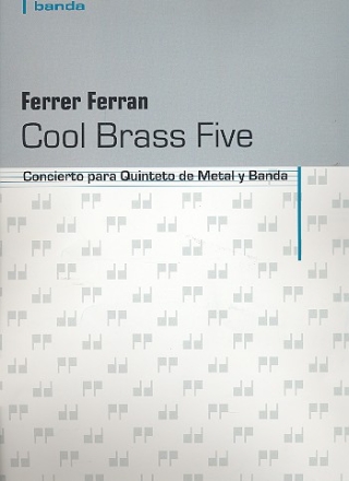 Cool Brass Five fr 2 Trompeten, Horn, Posaune, Tuba und Blasorchester Partitur