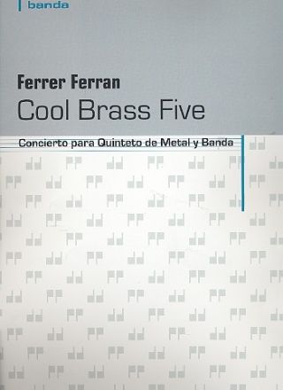 Cool Brass Five fr 2 Trompeten, Horn, Posaune, Tuba und Blasorchester Partitur