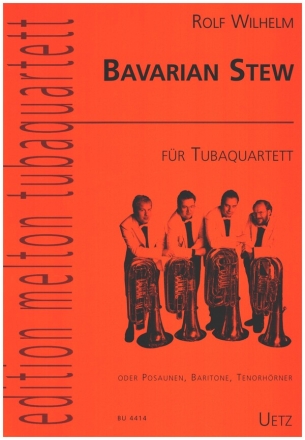 Bavarian Stew for 4 Tuben (oder Posaunen, Baritone, Tenorhrner) Partitur und Stimmen