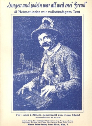 Singen und jodeln war all'weil mei' Freud f�r 1-2 Zithern (mit Text und Akkorden) Spielpartitur