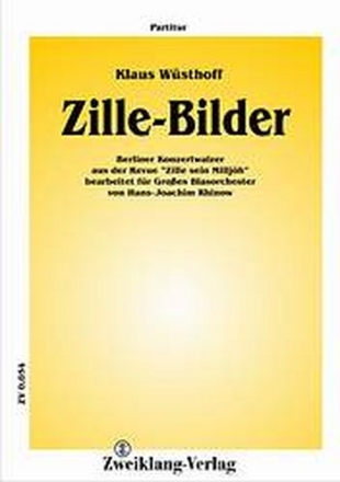 Zille-Bilder: fr Blasorchester Partitur und Stimmen