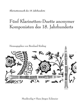 5 Klarinetten Duette anonymer Komponisten des 18. Jahrhunderts fr 2 Klarinetten Spielpartitur