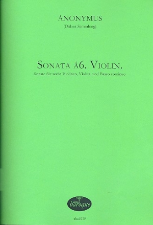 Sonata 6. Violin.:  fr 6 Violinen, Violon und Bc Partitur und Stimmen
