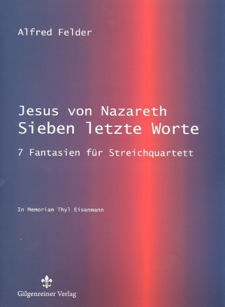 Jesus von Nazareth - Sieben letzte Worte fr Streichquartett Partitur und Stimmen
