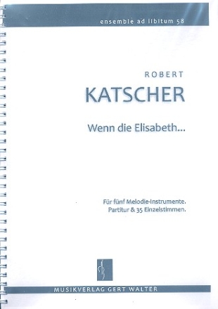 Wenn die Elisabeth nicht so schne Beine htt fr flexibles Ensemble Partitur und Stimmen