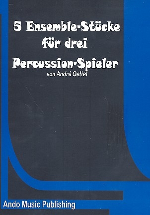 5 Ensemble-Stcke  fr 3 Percussion-Spieler Partitur und Stimmen