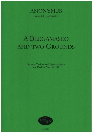 A Bergamasco and 2 Grounds fr 2 Violinen und Bc