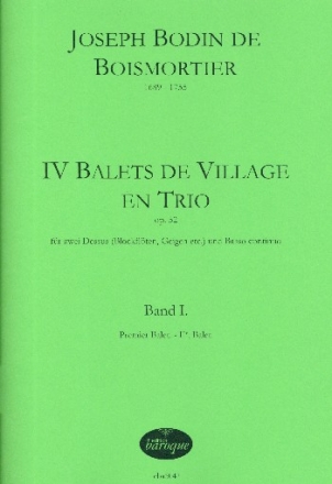 4 Balets de village en trio op.52 Band 1 (Nr.1 und 2) fr 2 Dessus (Blockflten/Violinen) und Bc Partitur und Stimmen (Bc ausgesetzt)