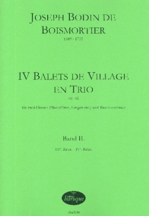 4 Balets de village en trio op.52 Band 2 (Nr.3 und 4) fr 2 Dessus (Blockflten/Violinen) und Bc Partitur und Stimmen (Bc ausgesetzt)