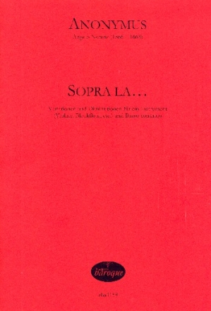 Sopra la - Variationen und Diminutionen fr Violine (Blockflte/andere Melodieinstrumente) und Bc Partitur und Stimme (Bc ausgesetzt)
