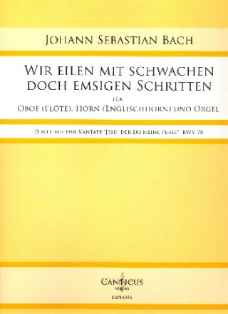 Wir eilen mit schwachen doch emsigen Schritten BWV78 fr Oboe (Flte), Horn (Englischhorn) und Orgel Partitur und Stimmen