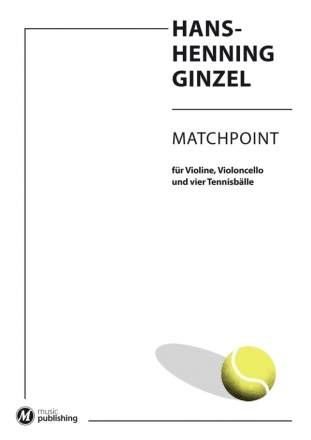Matchpoint fr Violine, Violoncello und 4 Tennisblle Spielpartitur