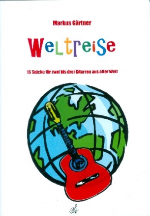 Weltreise: fr 2-3 Gitarren (z.T. mit Texten) Spielpartitur