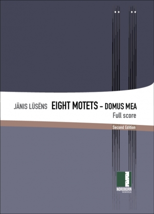 Eight Motets - Domus Mea - Second Edition for mixed chorus, organ, handbells and 6 orchestra percussionists score