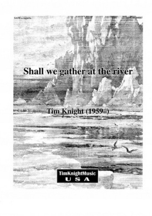 Tim Knight Shall We Gather by the River choral (mixed voices)