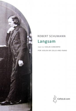 Robert Schumann Ed: Mats Lidstrm Langsam from the Violin Concerto for Violin or Cello & Piano Violin & Piano, Cello & Piano