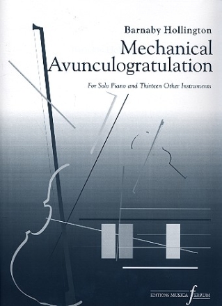 Mechanical Avunculogratulation for solo piano and 13 other instruments score