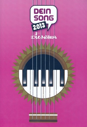 Dein Song 2013 - die Noten: fr Klavier (Gesang/Gitarre)