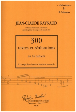 300 textes et realisations vol.9 realisations R. Schumann a l'usage des classes d'ecriture musicale
