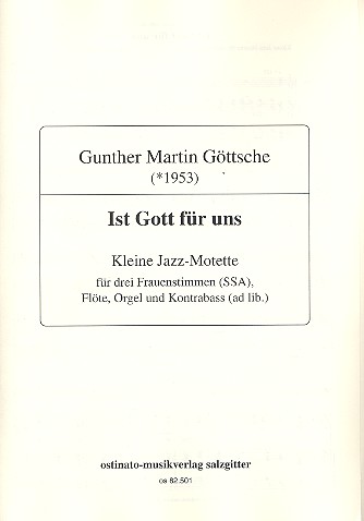 Ist Gott fr uns kleine Jazzmotette fr Frauenchor, Flte und Orgel (Kontrabass ad lib) Partitur und Instrumentalstimmen