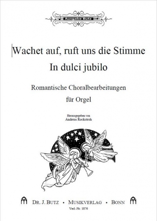 Wachet auf ruft uns die Stimme / In dulci jubilo fr Orgel Romantische Choralbearbeitungen