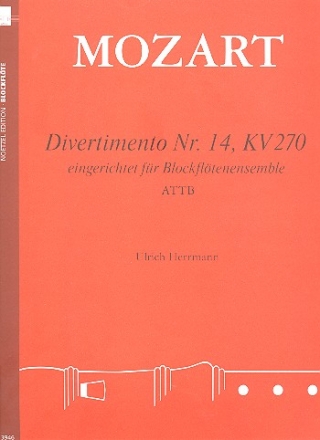 Divertimento Nr.14, KV270  fr Blockfltenensemble (ATTB) Partitur und Stimmen