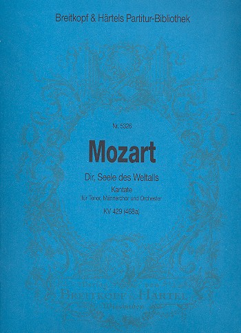 Dir, Seele des Weltalls KV429 (KV468a) fr Tenor. Mnnerchor und Orchester Partitur