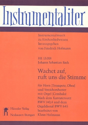 Wachet auf ruft uns die Stimme fr Horn (Trp, Ob), Streichorchester und Orgel,  Partitur und Stimmen Nach BWV140,4 und BWV645