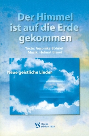 Der Himmel ist auf die Erde gekommen Liederbuch mit neuen geistlichen Liedern Bohnet, Veronika, Text