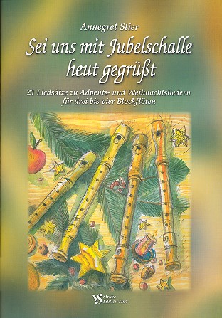 Sei uns mit Jubelschalle heut gegrt fr 3-4 Blockflten 21 Liedstze zu Advents- und Weihnachtsliedern