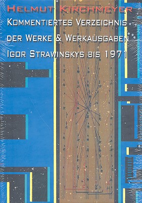 Kommentiertes Verzeichnis der Werke und Werkausgaben Igor Strawinskys bis 1971