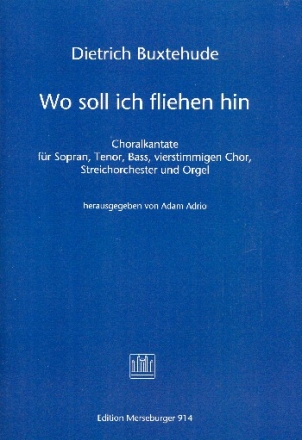 Wo soll ich fliehen hin fr Soli, gem Chor, Streichorchester und Orgel Partitur