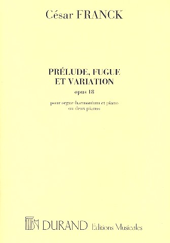 Prelude, fugue et variation op.18 pour orgue-harmonium et piano ou deux pianos