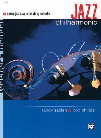 Jazz philharmonic teachers manual Making jazz easy in the string orchestra Phillips, Bob, ed