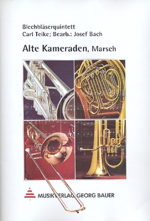 Alte Kameraden Marsch fr 2 Trompeten, Tenorhorn, Posaune, Tuba (Schlagzeug ad lib) Partitur und Stimmen