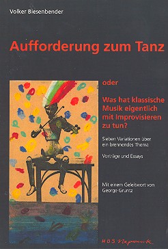 Aufforderung zum Tanz oder  Was hat Musik eigentlich mit Improvisiere zu tun? 7 Variationen ber ein brennendes Thema