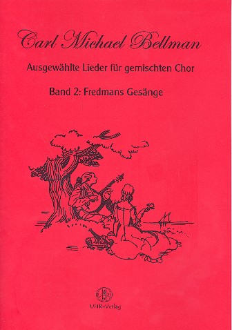 Ausgewhlte Lieder Band 2: Fredmans Gesnge fr gem Chor  Partitur