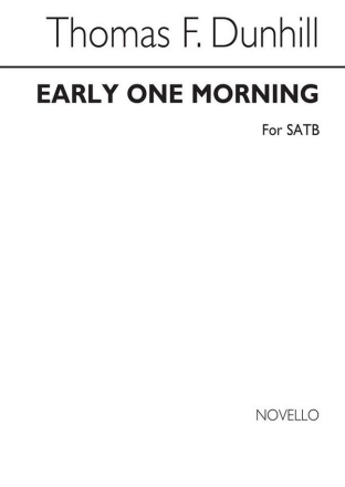Early one morning for mixed chorus English folk song Dunhill, Thomas F.,  arr.