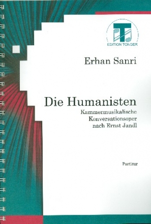 Die Humanisten Kammermusikalische Konversationsoper nach Ernst Jandl Partitur