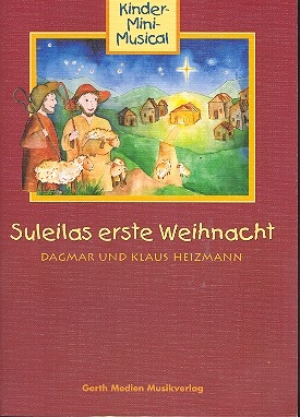 Suleilas erste Weihnacht fr Darsteller, Kinderchor und klavier Liederheft