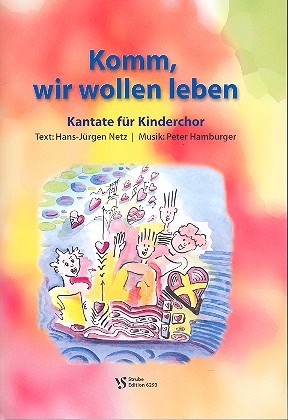 Komm wir wollen leben Kantate fr Kinderchor und Klavier Netz, Hans-Jrgen, Text