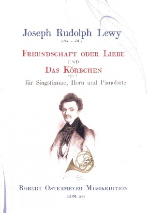 Freundschaft oder Liebe  und Das Krbchen op.7 fr Singstimme, Horn und Klavier