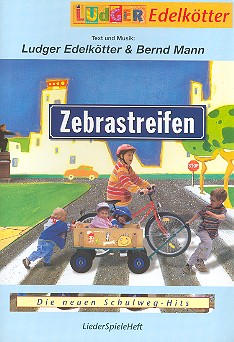 Zebrastreifen - Liederspieleheft Schulweglieder